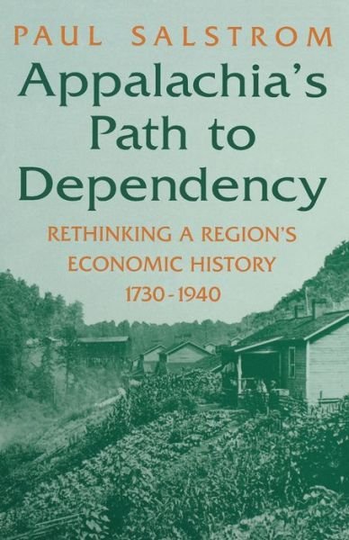 Cover for Paul Salstrom · Appalachia's Path to Dependency: Rethinking a Region's Economic History, 1730-1940 (Paperback Bog) (1997)
