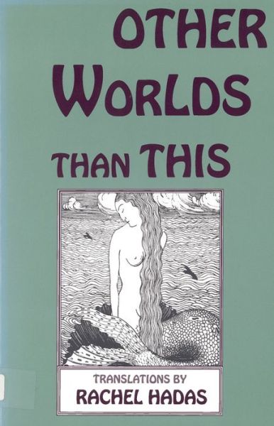 Other Worlds Than This: Translations - Rachel Hadas - Książki - Rutgers University Press - 9780813520681 - 1 kwietnia 1994