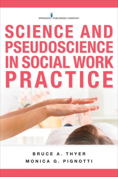 Cover for Bruce A. Thyer · Science and Pseudoscience in Social Work Practice (Paperback Book) (2015)