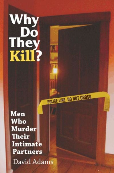 Cover for David Adams · Why Do They Kill?: Men Who Murder Their Intimate Partners (Gebundenes Buch) (2007)