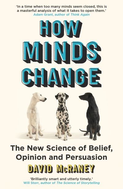 Cover for David McRaney · How Minds Change: The New Science of Belief, Opinion and Persuasion (Paperback Book) (2023)
