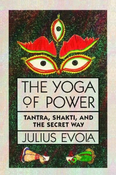 Cover for Julius Evola · The Yoga of Power: Tantra, Shakti, and the Secret Way (Taschenbuch) (1993)
