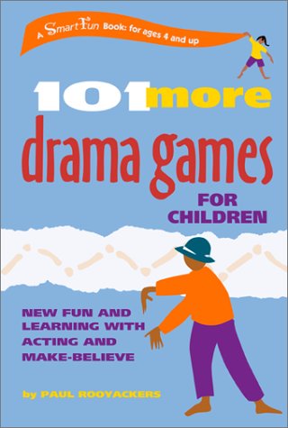 Cover for Paul Rooyackers · 101 More Drama Games for Children: New Fun and Learning with Acting and Make-believe (Smartfun Activity Books) (Spiral Book) (2002)