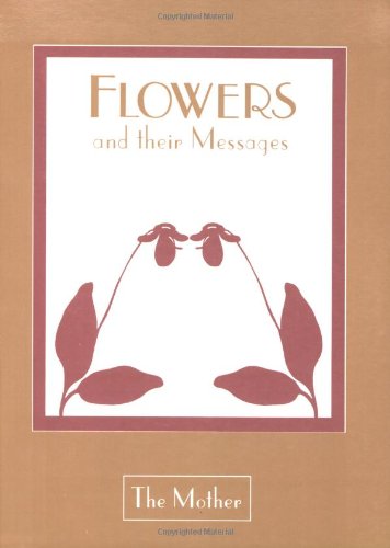 Flowers & Their Messages, Us Edition - The Mother - Books - Lotus Press - 9780941524681 - April 24, 1992