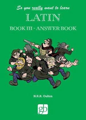 So You Really Want To Learn Latin Book 3 - Answer Book -  - Kirjat - Gresham Books Ltd - 9780946095681 - maanantai 2. maaliskuuta 2020