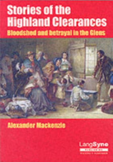 Stories of the Highland Clearances - Alexander Mackenzie - Boeken - Lang Syne Publishers Ltd - 9780946264681 - 1 december 1986