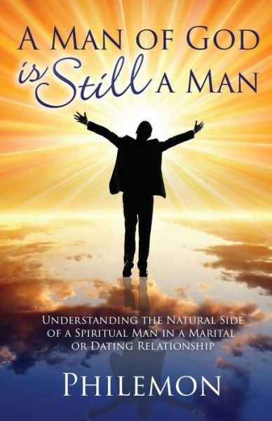 Cover for Philemon · A Man of God is Still a Man: Understanding the Natural Side of a Spiritual Man in a Marital or Dating Relationship (Paperback Bog) (2014)