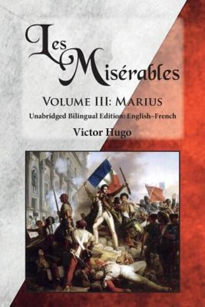 Cover for Victor Hugo · Les Mis?rables, Volume III: Marius: Unabridged Bilingual Edition: English-French (Paperback Book) (2016)