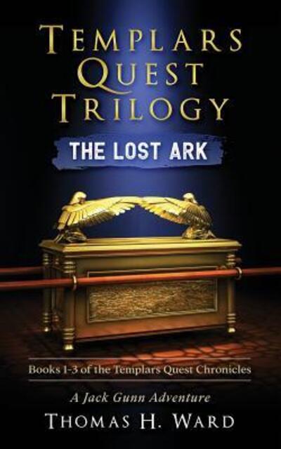 Cover for Thomas H. Ward · Templars Quest Trilogy : The Lost Ark (Paperback Book) (2017)