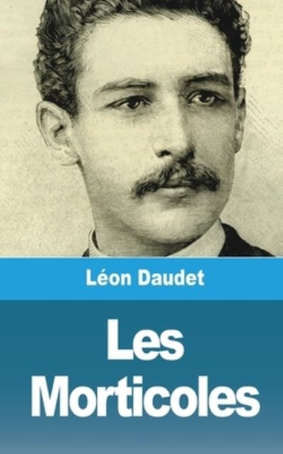 Cover for Leon Daudet · Les Morticoles (Paperback Book) (2021)