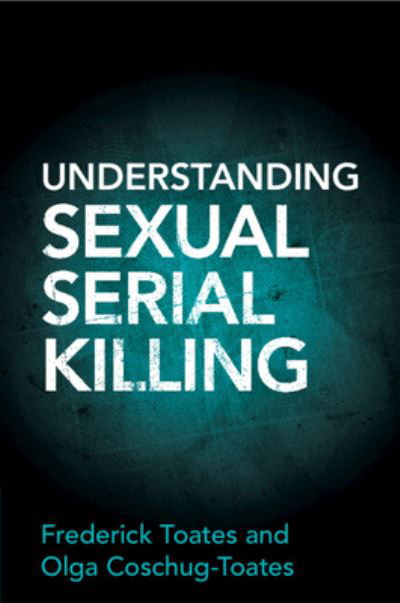 Cover for Toates, Frederick (The Open University, Milton Keynes) · Understanding Sexual Serial Killing (Paperback Bog) (2024)