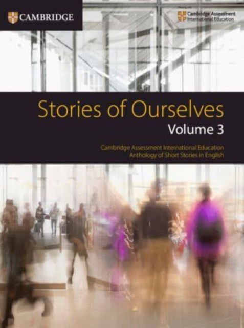 Stories of Ourselves Volume 3 with Digital Version (2 Years) - Cambridge International Examinations -  - Annan - Cambridge University Press - 9781009467681 - 31 mars 2025