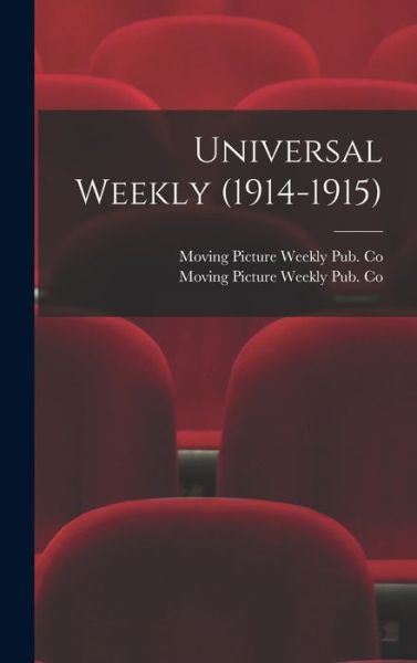 Cover for Moving Picture Weekly Pub Co · Universal Weekly (1914-1915) (Innbunden bok) (2021)