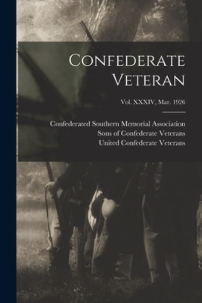 Cover for Confederated Southern Memorial Associ · Confederate Veteran; Vol. XXXIV, Mar. 1926 (Paperback Book) (2021)