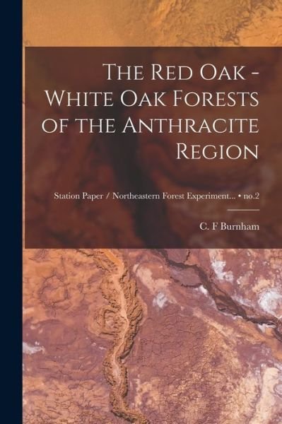 Cover for C F Burnham · The Red Oak - White Oak Forests of the Anthracite Region; no.2 (Paperback Book) (2021)