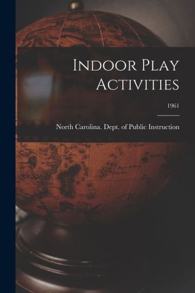 Cover for North Carolina Dept of Public Instr · Indoor Play Activities; 1961 (Paperback Bog) (2021)