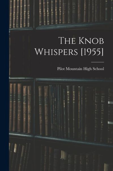 Cover for Pilot Mountain High School (Pilot Mou · The Knob Whispers [1955] (Paperback Book) (2021)