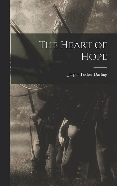 Cover for Jasper Tucker Darling · Heart of Hope (Book) (2022)