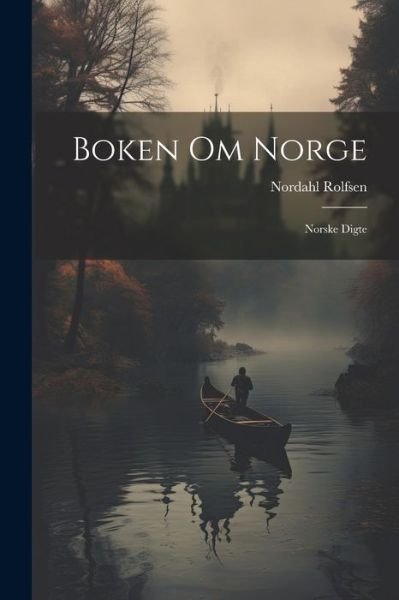 Cover for Nordahl Rolfsen · Boken Om Norge (Bok) (2023)
