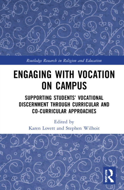 Cover for Lovett, Karen (University of Dayton, USA) · Engaging with Vocation on Campus: Supporting Students’ Vocational Discernment through Curricular and Co-Curricular Approaches - Routledge Research in Religion and Education (Hardcover Book) (2021)