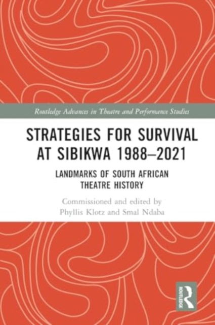 Strategies for Survival at SIBIKWA 1988 – 2021: Landmarks of South African Theatre History - Routledge Advances in Theatre & Performance Studies -  - Bücher - Taylor & Francis Ltd - 9781032182681 - 28. November 2024