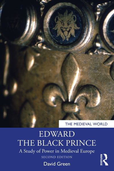 Cover for David Green · Edward the Black Prince: A Study of Power in Medieval Europe - The Medieval World (Paperback Bog) (2023)