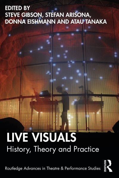 Cover for Steve Gibson · Live Visuals: History, Theory, Practice - Routledge Advances in Theatre &amp; Performance Studies (Pocketbok) (2022)