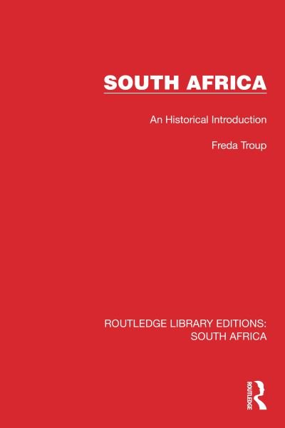 Cover for Freda Troup · South Africa: An Historical Introduction - Routledge Library Editions: South Africa (Hardcover Book) (2022)
