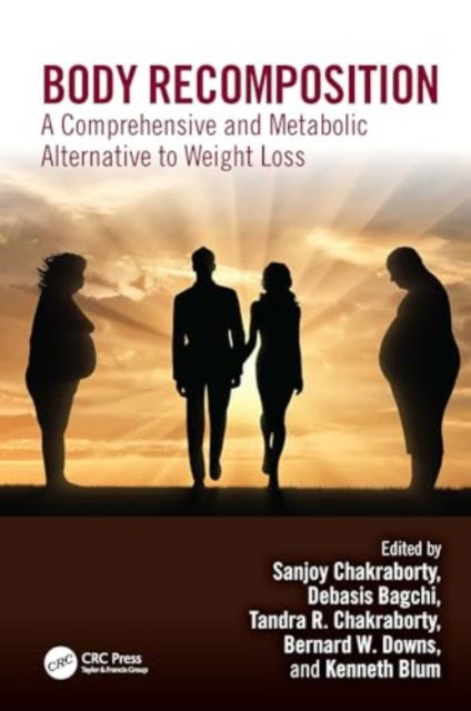 Body Recomposition: A Comprehensive and Metabolic Alternative to Weight Loss (Hardcover Book) (2024)