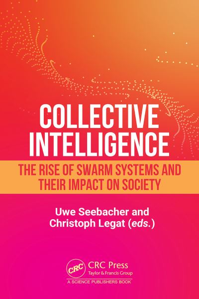 Collective Intelligence: The Rise of Swarm Systems and their Impact on Society (Hardcover Book) (2024)