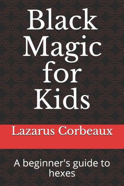 Cover for Lazarus Corbeaux · Black Magic for Kids (Paperback Book) (2019)