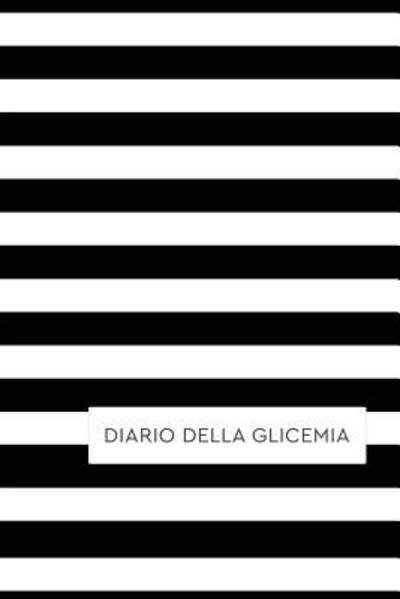 Cover for Happy Active Publishing · Diario Della Glicemia : Diario per Diabetici. Annota i tuoi valori di Autocontrollo della Glicemia (Paperback Book) (2019)