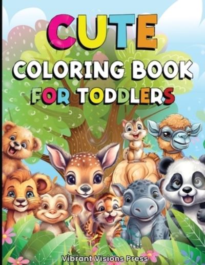 Cover for Vibrant Visions · Coloring Book for Toddlers - Coloring Books for Kids with Cute Designs - Toddler Coloring Book for Kindergarteners, Preschoolers - Fun and Easy Coloring for Kids (Book) (2023)