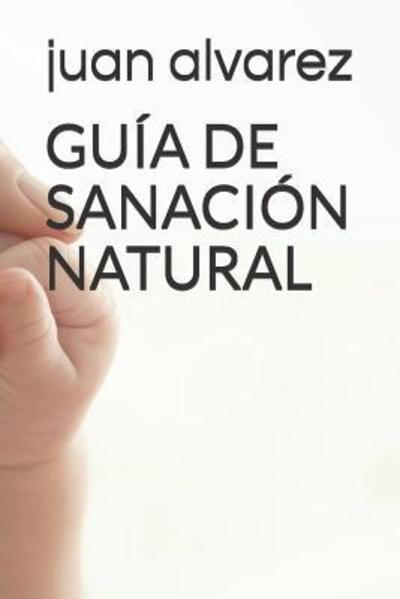 Cover for Juan Alvarez · Guia de Sanacion Natural (Paperback Book) (2019)