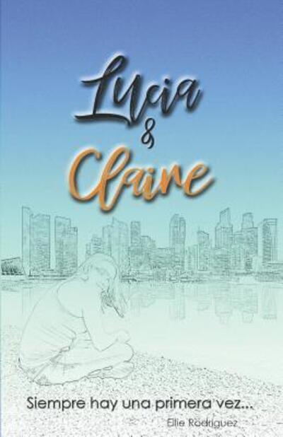 Cover for Ellie Rodríguez · Lucia &amp; Claire (Paperback Book) (2019)