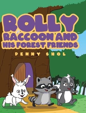 Penny Shol · Rolly Raccoon and His Forest Friends (Hardcover bog) (2019)