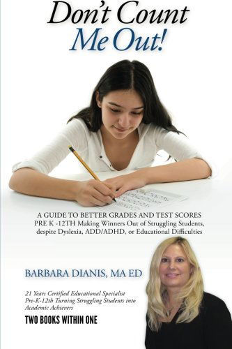 Cover for Barbara Dianis · Don't Count Me Out! a Guide to Better Grades and Test Scores Pre K -12th (Paperback Book) (2013)