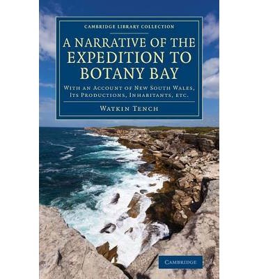 Cover for Watkin Tench · A Narrative of the Expedition to Botany Bay: With an Account of New South Wales, its Productions, Inhabitants, etc. - Cambridge Library Collection - History of Oceania (Paperback Bog) (2013)