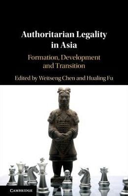 Cover for Weitseng Chen · Authoritarian Legality in Asia: Formation, Development and Transition (Hardcover bog) [New edition] (2020)