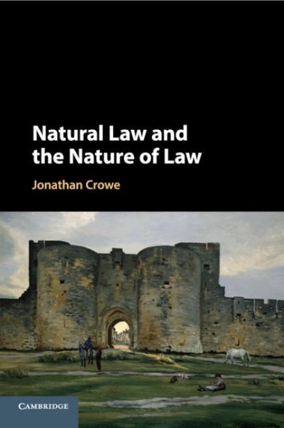 Cover for Crowe, Jonathan (Bond University, Queensland) · Natural Law and the Nature of Law (Pocketbok) (2021)
