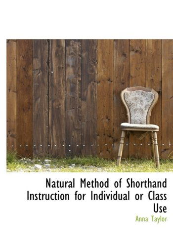 Cover for Anna Taylor · Natural Method of Shorthand Instruction for Individual or Class Use (Hardcover Book) (2009)