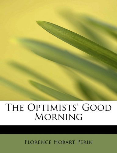 Cover for Florence Hobart Perin · The Optimists' Good Morning (Paperback Book) (2009)