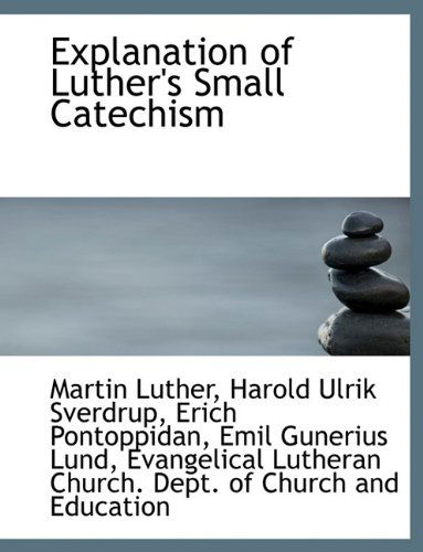 Cover for Dr Martin Luther · Explanation of Luther's Small Catechism (Hardcover Book) (2009)