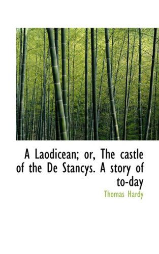 Cover for Thomas Hardy · A Laodicean; Or, the Castle of the de Stancys. a Story of To-Day (Hardcover Book) (2009)