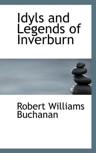 Cover for Robert Williams Buchanan · Idyls and Legends of Inverburn (Hardcover Book) (2009)