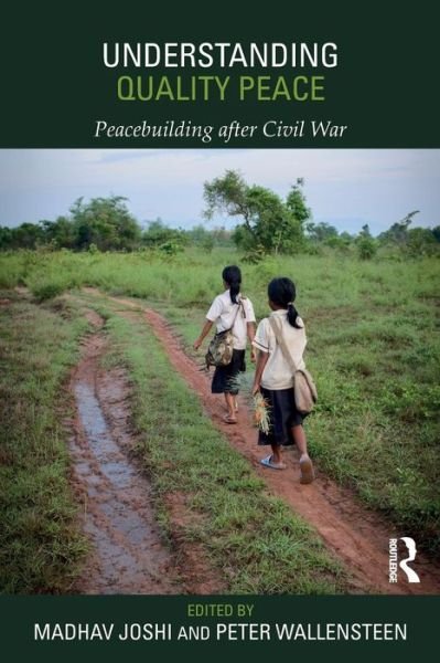 Cover for Madhav Joshi · Understanding Quality Peace: Peacebuilding after Civil War - Routledge Studies in Security and Conflict Management (Paperback Book) (2018)