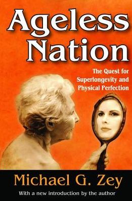 Cover for Michael G. Zey · Ageless Nation: The Quest for Superlongevity and Physical Perfection (Hardcover Book) (2017)