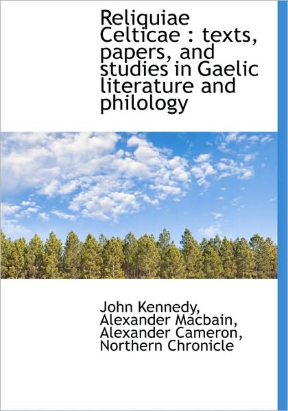 Cover for Alexander Cameron · Reliquiae Celticae: Texts, Papers, and Studies in Gaelic Literature and Philology (Hardcover Book) [Scots Gaelic edition] (2010)