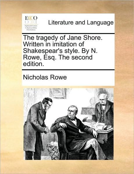 Cover for Nicholas Rowe · The Tragedy of Jane Shore. Written in Imitation of Shakespear's Style. by N. Rowe, Esq. the Second Edition. (Paperback Bog) (2010)