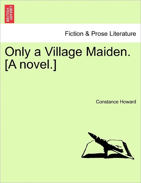 Cover for Constance Howard · Only a Village Maiden. [a Novel.] (Paperback Book) (2011)